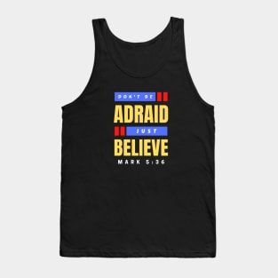 Don't Be Afraid Just Believe | Christian Typography Tank Top